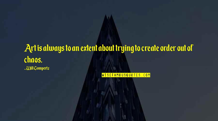 Sbirciare In English Quotes By Will Gompertz: Art is always to an extent about trying