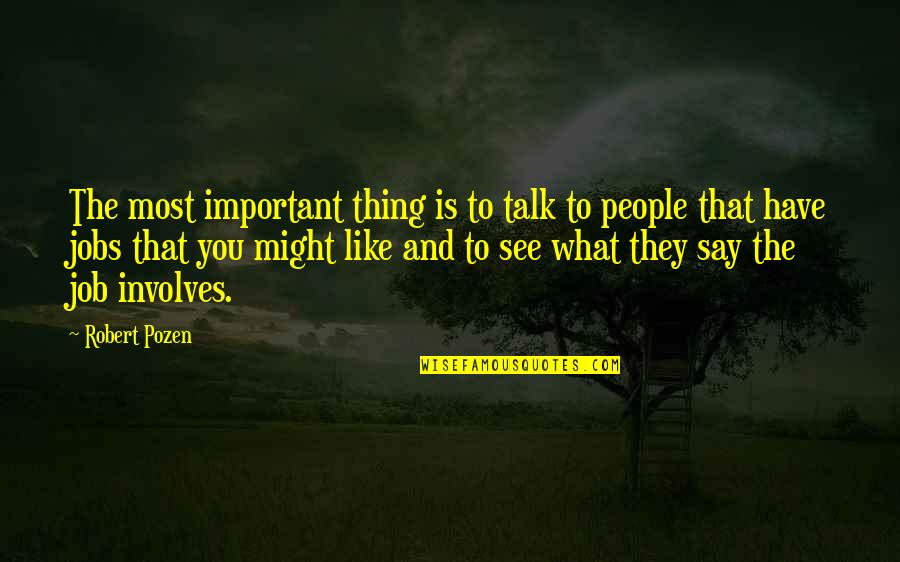 Sbishouken Quotes By Robert Pozen: The most important thing is to talk to