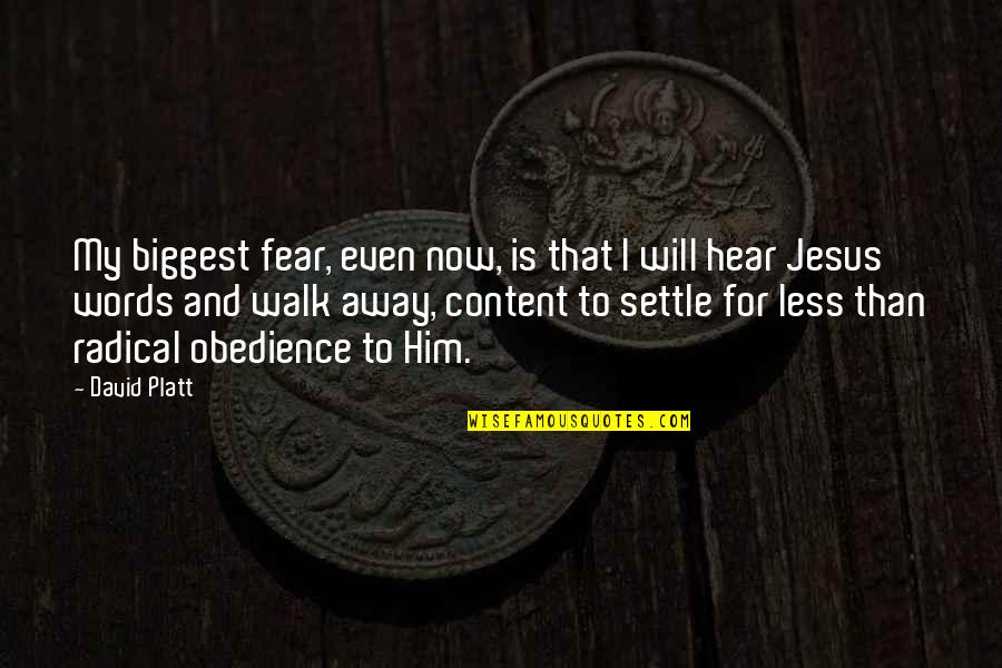 Sbitany Quotes By David Platt: My biggest fear, even now, is that I