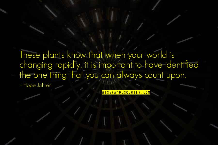 Sbitany Quotes By Hope Jahren: These plants know that when your world is