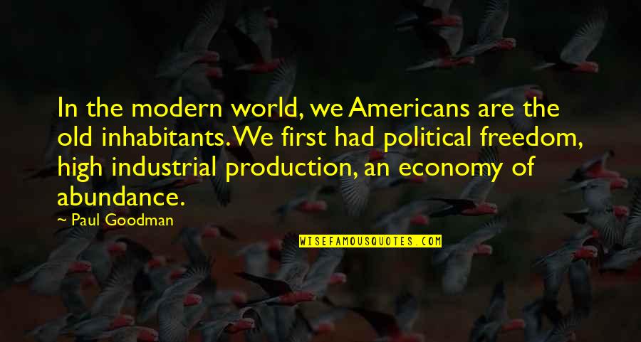 Sbitany Quotes By Paul Goodman: In the modern world, we Americans are the