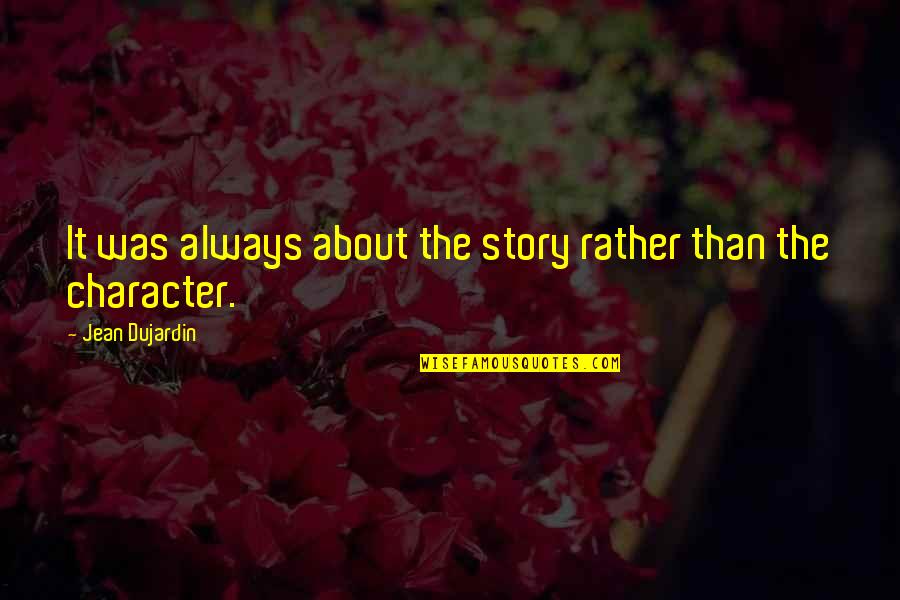 Sblendorio Nj Quotes By Jean Dujardin: It was always about the story rather than