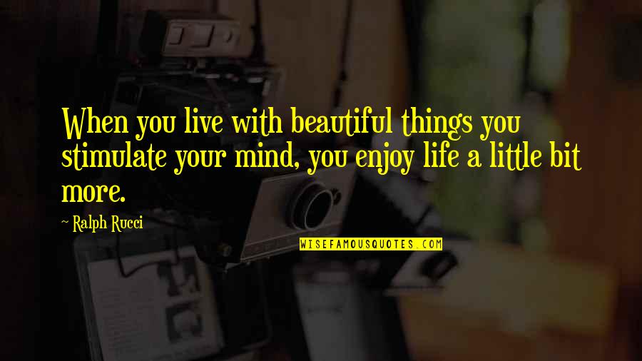 Sborgi Postcard Quotes By Ralph Rucci: When you live with beautiful things you stimulate Sborgi Postcard Quotes By Ralph Rucci: When you live with beautiful things you stimulate
