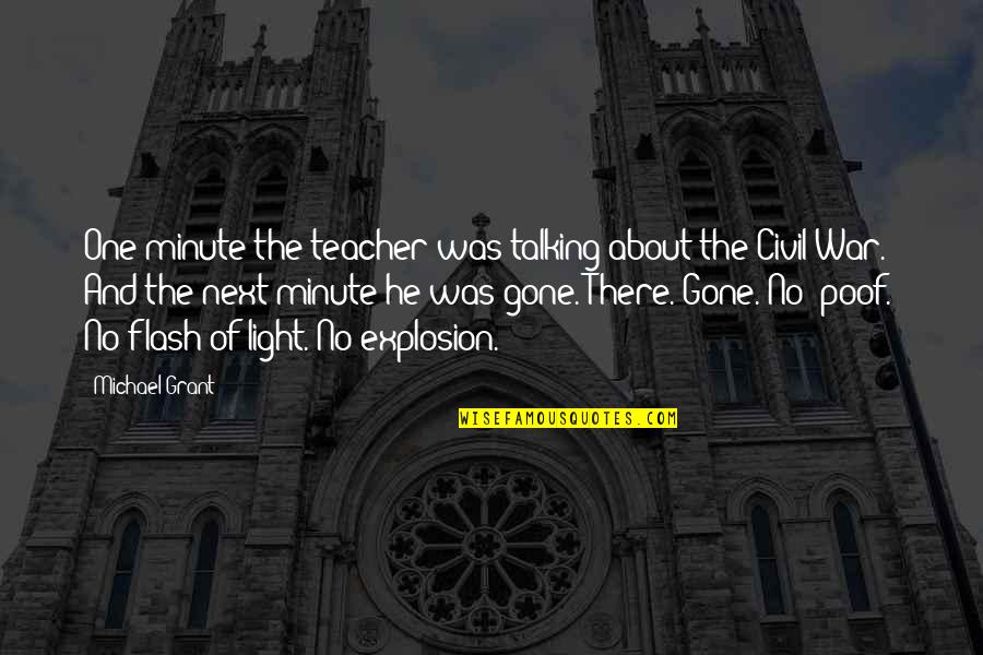 Sc Johnson Quotes By Michael Grant: One minute the teacher was talking about the