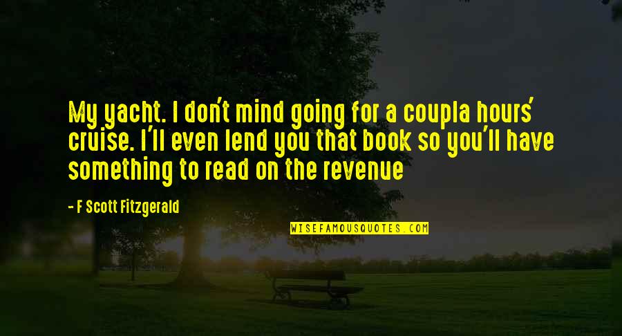 Sc2 Carrier Quotes By F Scott Fitzgerald: My yacht. I don't mind going for a