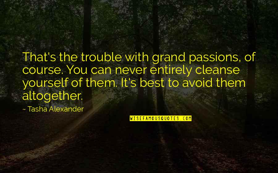 Sc2 Carrier Quotes By Tasha Alexander: That's the trouble with grand passions, of course. Sc2 Carrier Quotes By Tasha Alexander: That's the trouble with grand passions, of course.