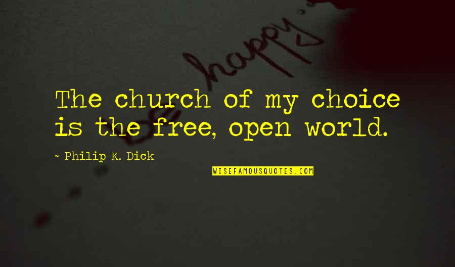Scabbards Kiku Quotes By Philip K. Dick: The church of my choice is the free, Scabbards Kiku Quotes By Philip K. Dick: The church of my choice is the free,