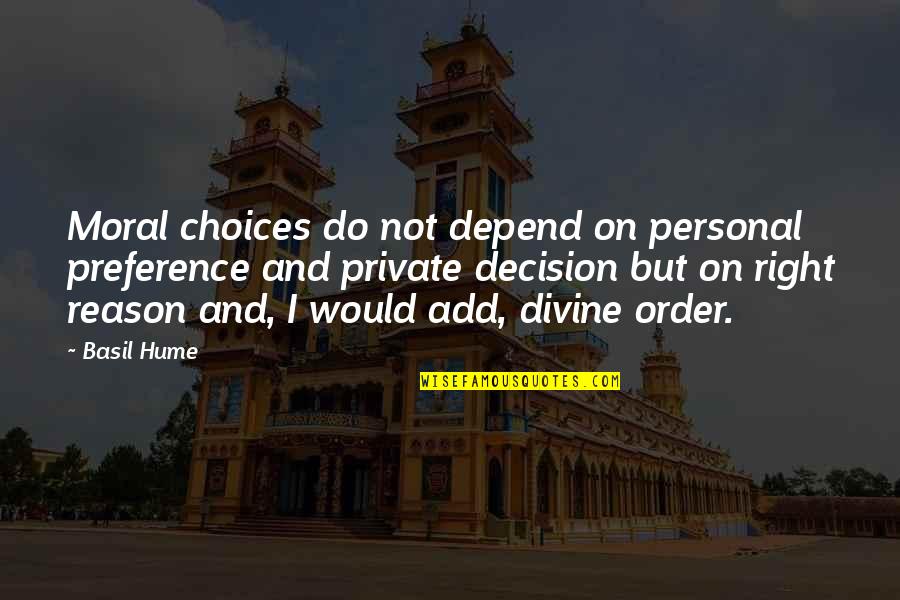 Scabbia Croste Quotes By Basil Hume: Moral choices do not depend on personal preference Scabbia Croste Quotes By Basil Hume: Moral choices do not depend on personal preference