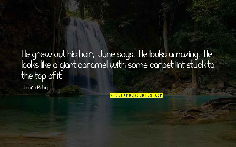 Scabby Cat Quotes By Laura Ruby: He grew out his hair," June says. "He