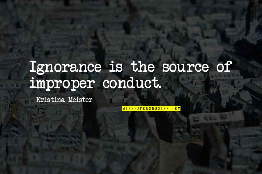 Scabby The Rat Quotes By Kristina Meister: Ignorance is the source of improper conduct. Scabby The Rat Quotes By Kristina Meister: Ignorance is the source of improper conduct.