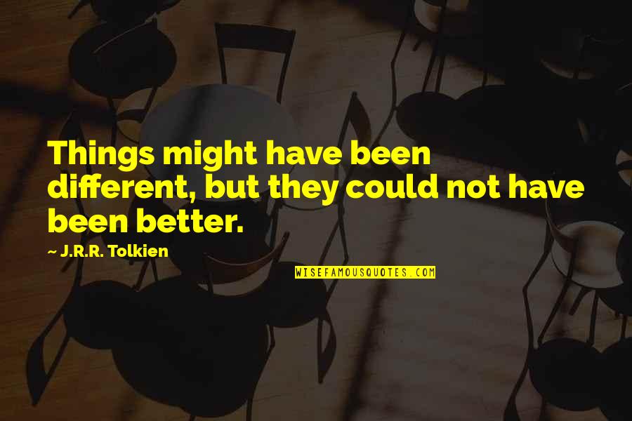 Scabra Deutzia Quotes By J.R.R. Tolkien: Things might have been different, but they could
