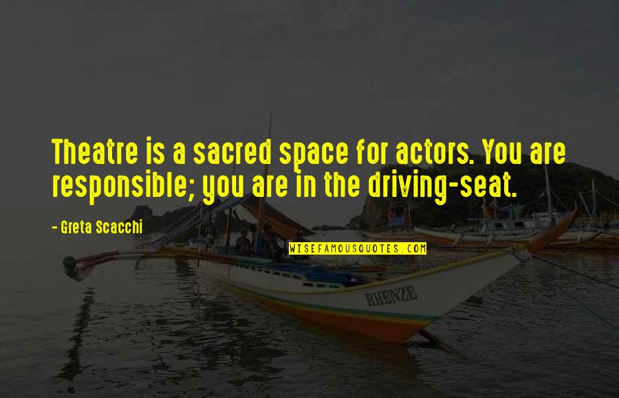 Scacchi Quotes By Greta Scacchi: Theatre is a sacred space for actors. You Scacchi Quotes By Greta Scacchi: Theatre is a sacred space for actors. You