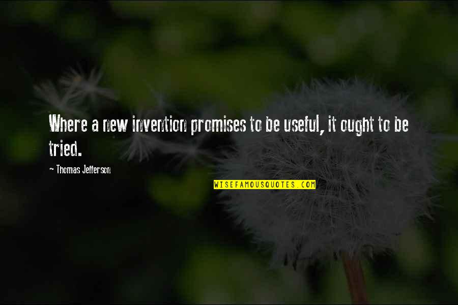 Scacity Quotes By Thomas Jefferson: Where a new invention promises to be useful,