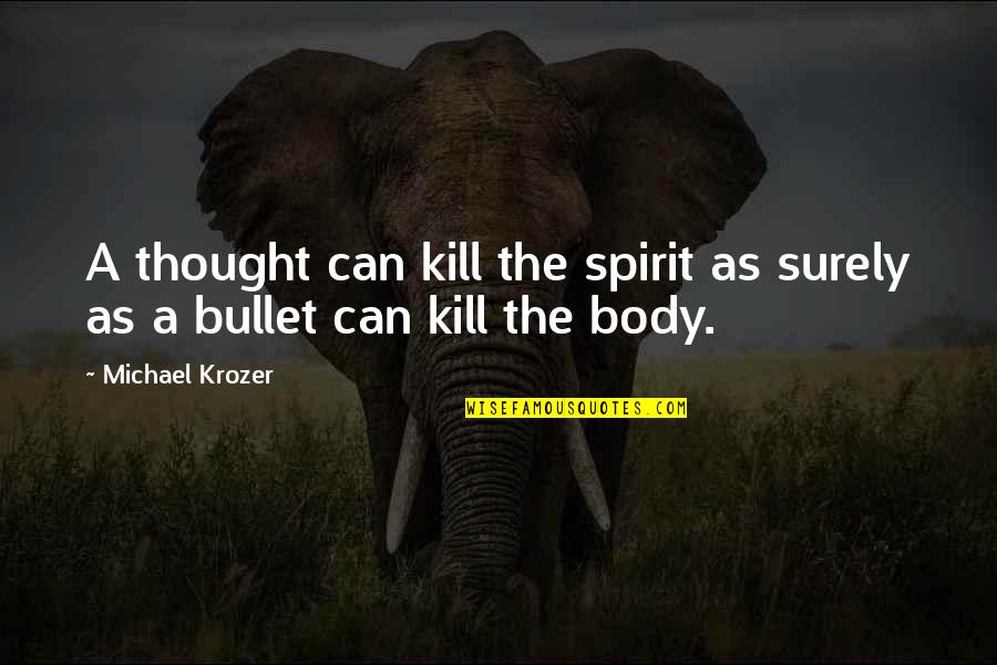 Scada Engineer Quotes By Michael Krozer: A thought can kill the spirit as surely