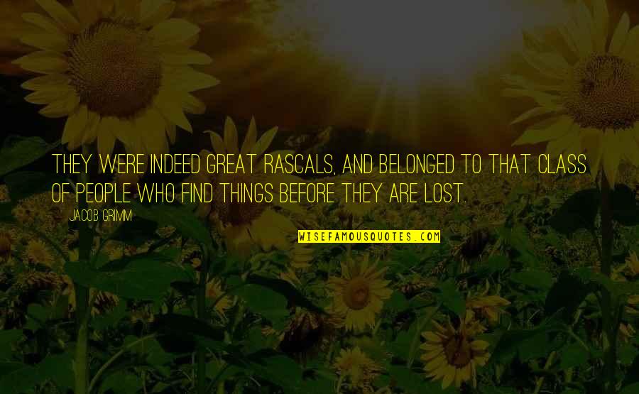Scadenza Bollo Quotes By Jacob Grimm: They were indeed great rascals, and belonged to