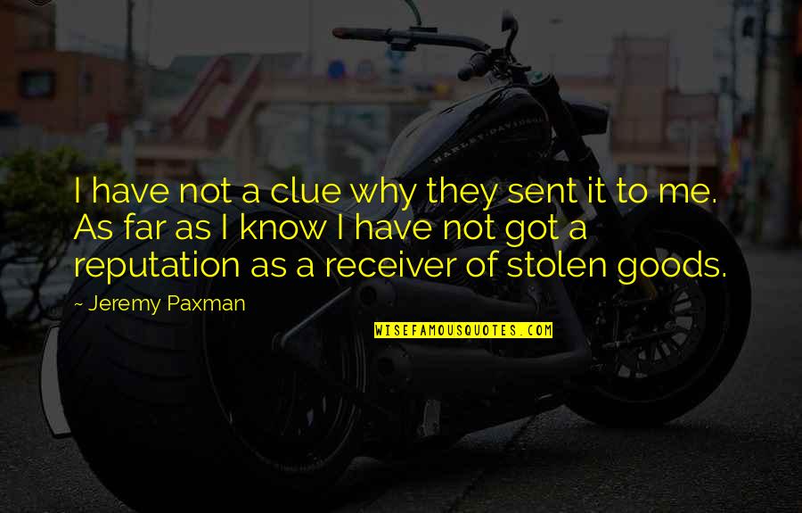 Scaduto And Renz Quotes By Jeremy Paxman: I have not a clue why they sent
