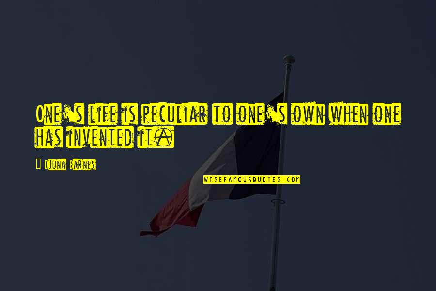 Scaevola Whirlwind Quotes By Djuna Barnes: One's life is peculiar to one's own when
