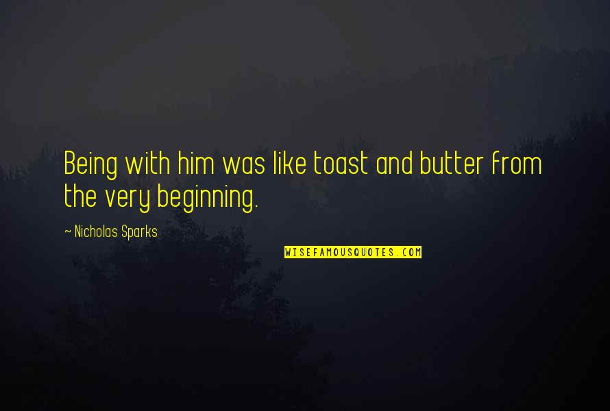 Scaffali Garage Quotes By Nicholas Sparks: Being with him was like toast and butter Scaffali Garage Quotes By Nicholas Sparks: Being with him was like toast and butter