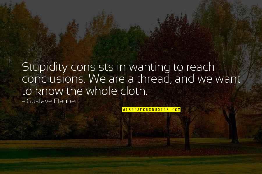 Scaffali Legno Quotes By Gustave Flaubert: Stupidity consists in wanting to reach conclusions. We