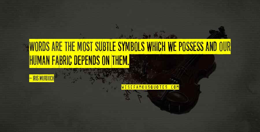 Scaglioni Fiscali Quotes By Iris Murdoch: Words are the most subtle symbols which we Scaglioni Fiscali Quotes By Iris Murdoch: Words are the most subtle symbols which we