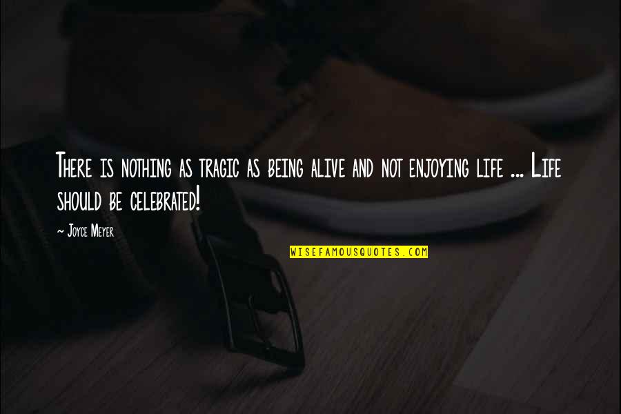 Scahill Automotive Quotes By Joyce Meyer: There is nothing as tragic as being alive Scahill Automotive Quotes By Joyce Meyer: There is nothing as tragic as being alive