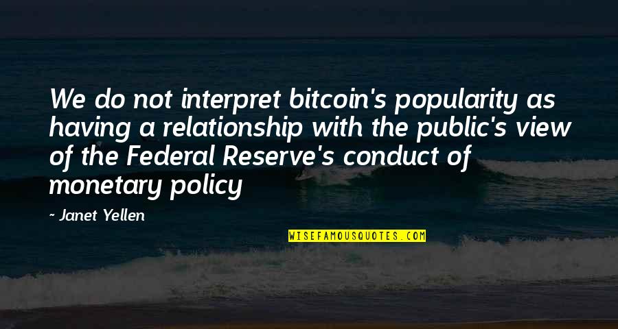 Scalded Dog Quotes By Janet Yellen: We do not interpret bitcoin's popularity as having Scalded Dog Quotes By Janet Yellen: We do not interpret bitcoin's popularity as having