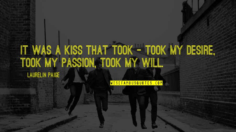 Scalds Symptoms Quotes By Laurelin Paige: It was a kiss that took - took