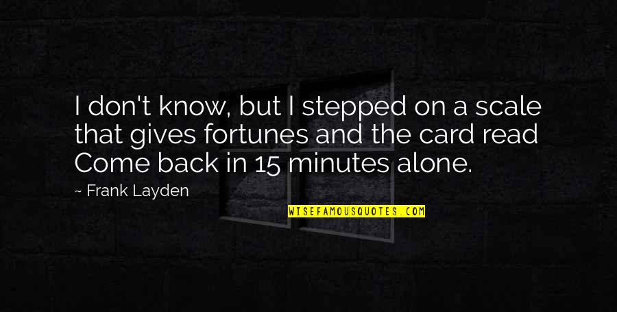 Scale Back Quotes By Frank Layden: I don't know, but I stepped on a