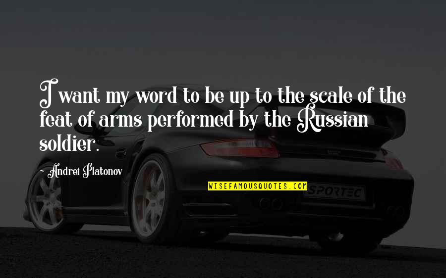 Scale Up Quotes By Andrei Platonov: I want my word to be up to
