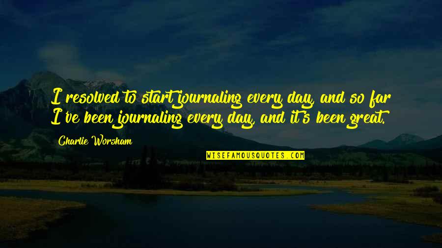 Scales Of Justice Memorable Quotes By Charlie Worsham: I resolved to start journaling every day, and