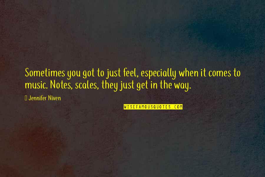 Scales Quotes By Jennifer Niven: Sometimes you got to just feel, especially when