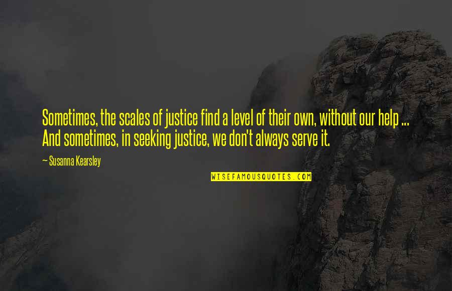 Scales Quotes By Susanna Kearsley: Sometimes, the scales of justice find a level