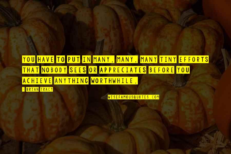 Scalfarotto Quotes By Brian Tracy: You have to put in many, many, many Scalfarotto Quotes By Brian Tracy: You have to put in many, many, many