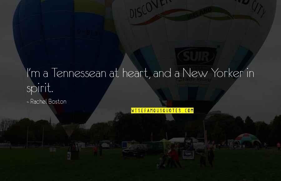 Scalinis Cobb Quotes By Rachel Boston: I'm a Tennessean at heart, and a New
