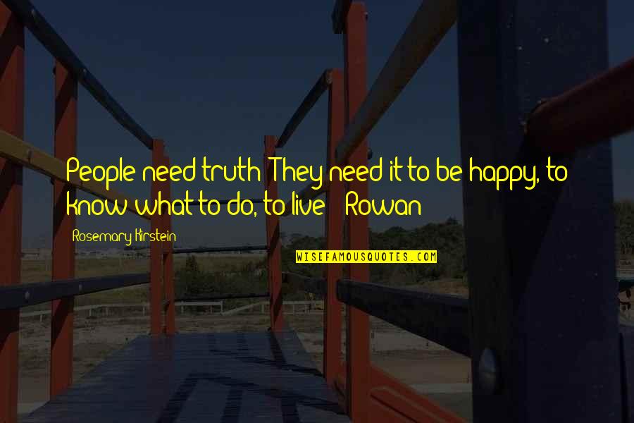 Scalinis Dallas Quotes By Rosemary Kirstein: People need truth! They need it to be Scalinis Dallas Quotes By Rosemary Kirstein: People need truth! They need it to be