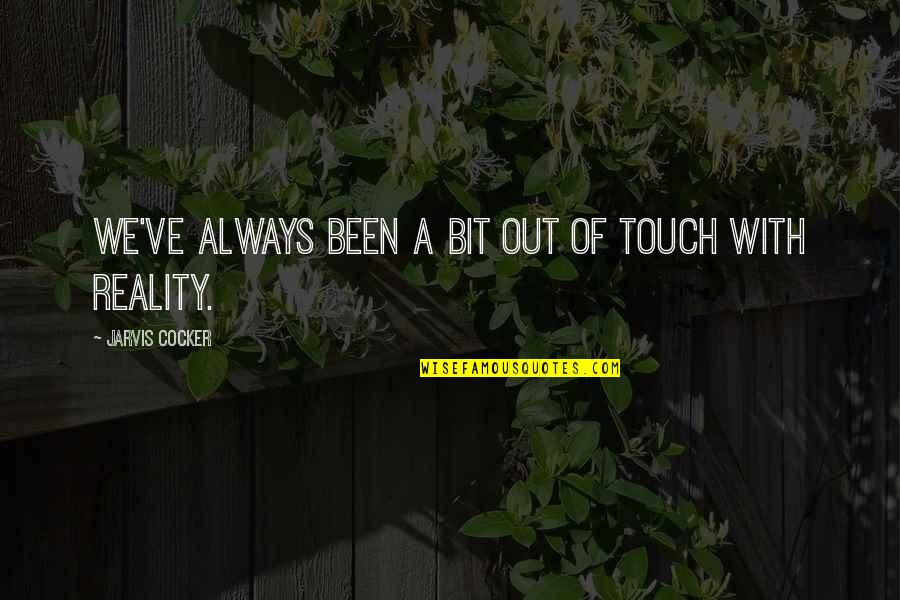 Scallan Street Quotes By Jarvis Cocker: We've always been a bit out of touch