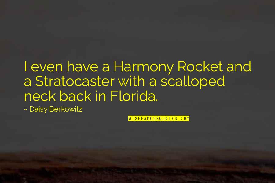 Scalloped Quotes By Daisy Berkowitz: I even have a Harmony Rocket and a