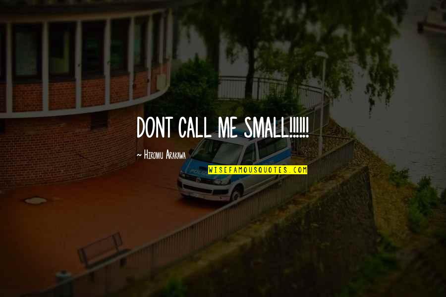 Scally Cap Quotes By Hiromu Arakawa: DONT CALL ME SMALL!!!!!!