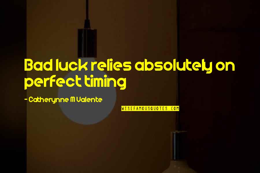 Scalpers Clothing Quotes By Catherynne M Valente: Bad luck relies absolutely on perfect timing Scalpers Clothing Quotes By Catherynne M Valente: Bad luck relies absolutely on perfect timing