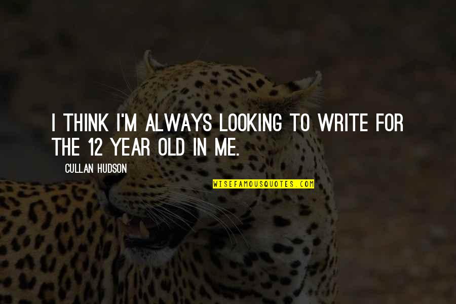 Scalps Indian Quotes By Cullan Hudson: I think I'm always looking to write for