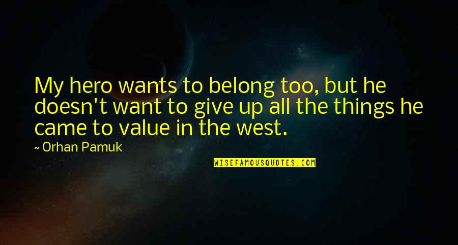 Scalps Indian Quotes By Orhan Pamuk: My hero wants to belong too, but he