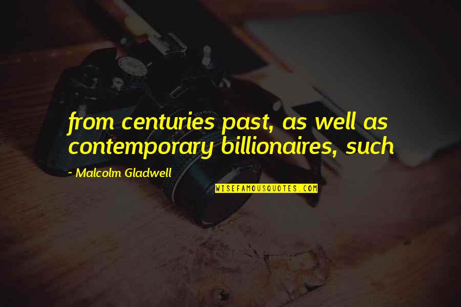 Scalzitti Italy Quotes By Malcolm Gladwell: from centuries past, as well as contemporary billionaires,