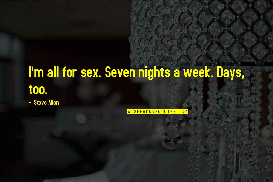 Scam 1992 Web Series Quotes By Steve Allen: I'm all for sex. Seven nights a week. Scam 1992 Web Series Quotes By Steve Allen: I'm all for sex. Seven nights a week.
