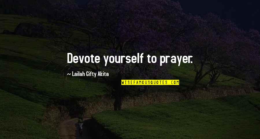 Scambia Bakery Quotes By Lailah Gifty Akita: Devote yourself to prayer. Scambia Bakery Quotes By Lailah Gifty Akita: Devote yourself to prayer.