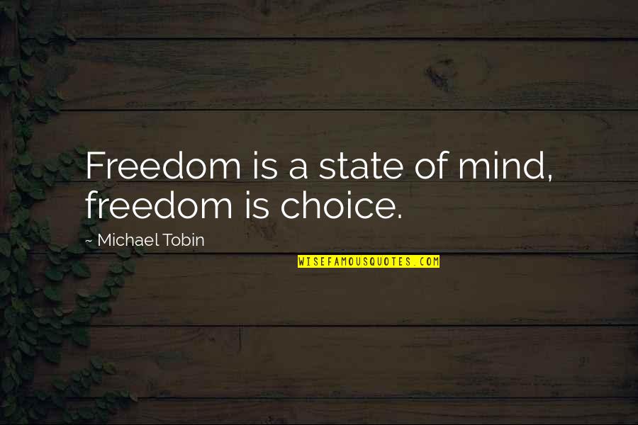 Scammy Quotes By Michael Tobin: Freedom is a state of mind, freedom is