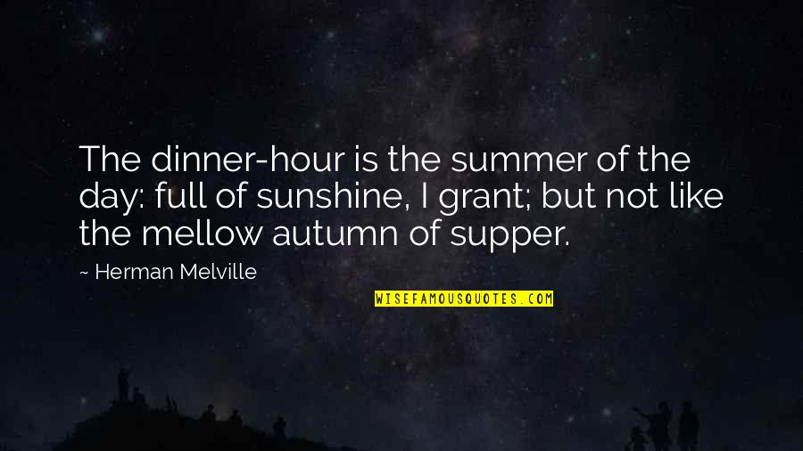 Scampering Video Quotes By Herman Melville: The dinner-hour is the summer of the day: Scampering Video Quotes By Herman Melville: The dinner-hour is the summer of the day: