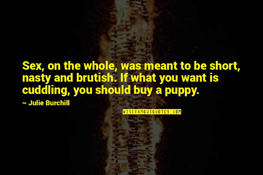Scampers Bellevue Quotes By Julie Burchill: Sex, on the whole, was meant to be Scampers Bellevue Quotes By Julie Burchill: Sex, on the whole, was meant to be