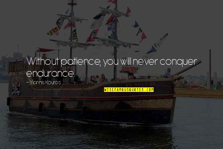 Scampi Recipe Quotes By Yiannis Kouros: Without patience, you will never conquer endurance. Scampi Recipe Quotes By Yiannis Kouros: Without patience, you will never conquer endurance.