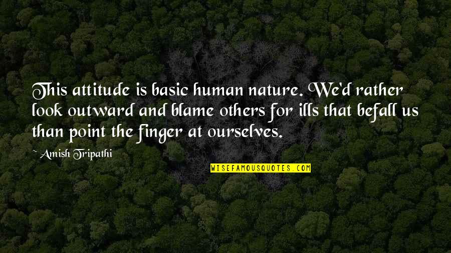 Scamps Quotes By Amish Tripathi: This attitude is basic human nature. We'd rather Scamps Quotes By Amish Tripathi: This attitude is basic human nature. We'd rather