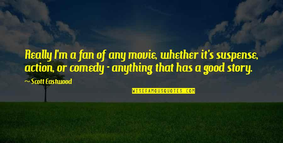 Scamps Quotes By Scott Eastwood: Really I'm a fan of any movie, whether Scamps Quotes By Scott Eastwood: Really I'm a fan of any movie, whether